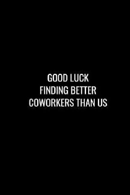 Good Luck Finding Better Coworkers Than Us: Funny gift for coworker / colleague that is leaving for a new job. Show them how much you will miss him or by Miracle99 Press