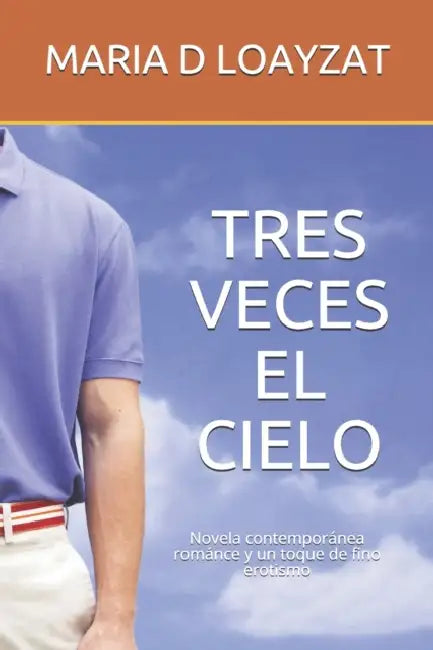 Tres Veces El Cielo by Maria D. Loayzat