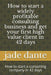 How to start a widely profitable consulting business and get your first high value client in 42 days: How to start a consulting company in 42 days by Jade Abeline Dante
