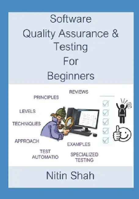 Software Quality Assurance and Testing for Beginners by Nitin C. Shah