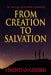 From Creation to Salvation: The Message of the Bible Simplified by Christian S. Gerber