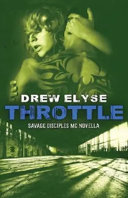 Throttle: A Savage Disciples MC Novella by Drew Elyse