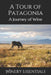A Tour of Patagonia: A Journey of Wine by Winery Essentials