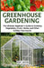 Greenhouse Gardening: The Ultimate Beginner's Guide to Growing Vegetables, Fruits, Herbs, and Other Edibles Year-round. by Eric Jason