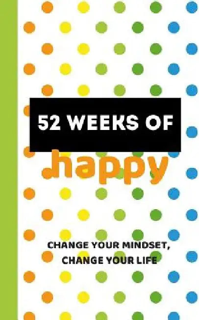 52 Weeks of Happy: 365 Days of Gratitude and Personal Growth on Your Way to a Joyful Life by Edwina Ray Stationery