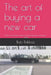 The art of buying a new car: How to choose a new car that suit you and your needs by Bob Pakbaz