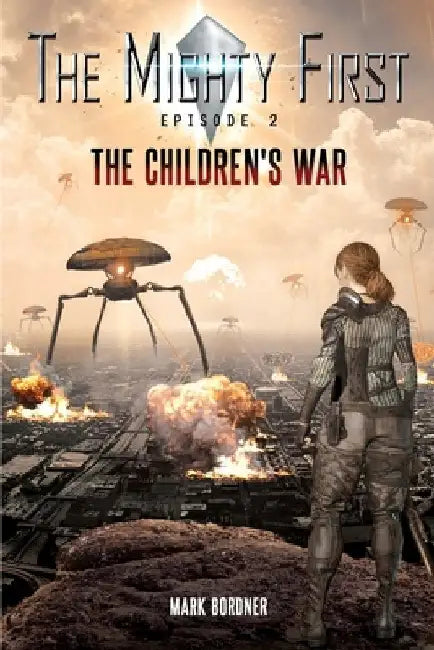 The Mighty First, Episode 2: The Children's War by Mark Bordner