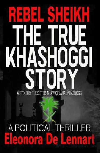 The True Khashoggi Story: Rebel Sheikh by Eleonora de Lennart