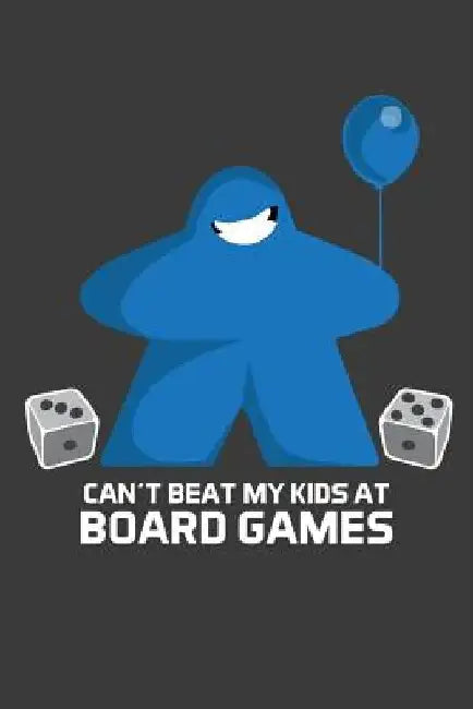Can't Beat My Kids At Board Games by Meeple Design