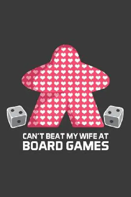 Can't Beat My Wife At Board Games by Meeple Design