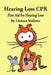 Hearing Loss CPR: First Aid for Hearing Loss by Circe Denyer