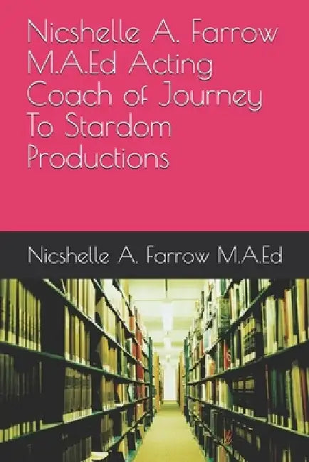 Nicshelle A. Farrow M.A.Ed Acting Coach of Journey To Stardom Productions by Nicshelle a. Farrow M. a. Ed