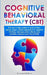 Cognitive Behavioral Therapy (CBT): The new 5-step system to end anxiety, defuse anger, defeat depression & negative thinking, manage panic attacks an by Jeremiah Bonn