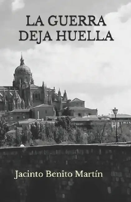 La Guerra Deja Huella by Benito Martín, Jacinto