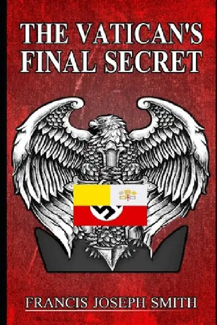The Vatican's Final Secret by Francis Joseph Smith