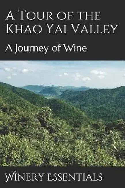 A Tour of the Khao Yai Valley: A Journey of Wine by Winery Essentials