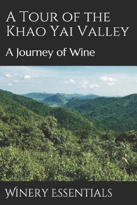 A Tour of the Khao Yai Valley: A Journey of Wine by Winery Essentials