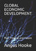 Global Economic Development: Past, Present and Future by Angus Hooke