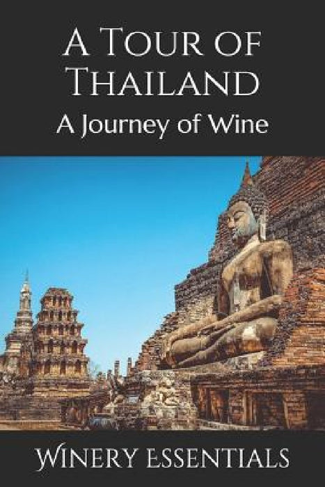 A Tour of Thailand: A Journey of Wine by Winery Essentials