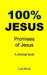 100% Jesus: Promises of Jesus by 100 Jesus Books
