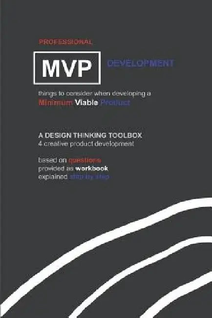 Professional MVP Development: things to consider when developing a minimum viable product by Jurgen Pott