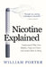 Nicotine Explained: Understand why you smoke, vape or chew, and learn how to stop. by William Porter