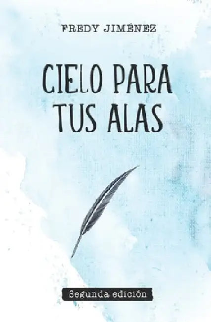 Cielo para tus alas by Jiménez, Fredy