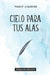 Cielo para tus alas by Jiménez, Fredy