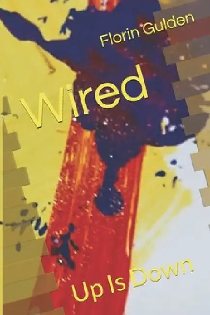 Wired: Up Is Down by Florin Gulden