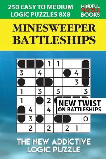 Minesweeper Battleships: 250 Easy to Medium Logic Puzzles 8x8 by Mindful Puzzle Book