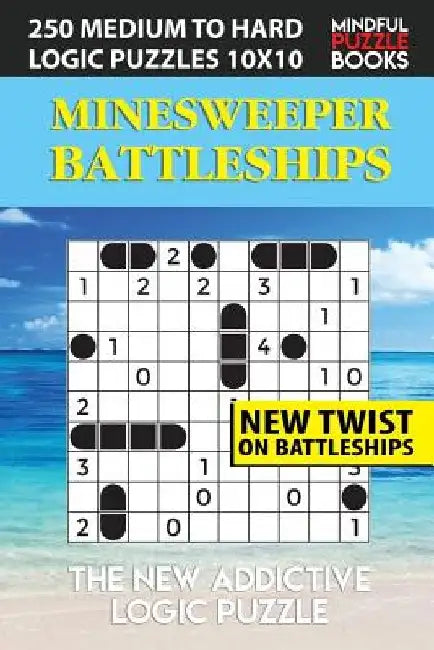 Minesweeper Battleships: 250 Medium to Hard Logic Puzzles 10x10 by Mindful Puzzle Book