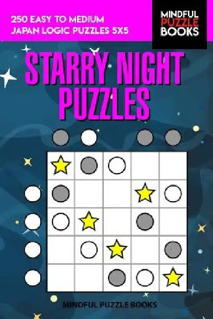 Starry Night Puzzles: 250 Easy to Medium Japan Logic Puzzles 5x5 by Mindful Puzzle Book
