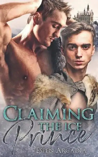 Claiming the ice Prince by Espen Arcadia