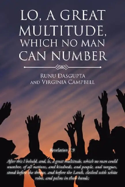 Lo, A Great Multitude, Which No Man Can Number by Runu Dasgupta