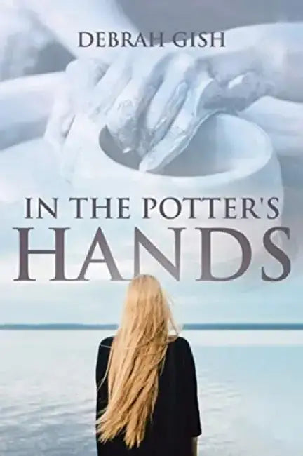 In the Potter's Hands by Debrah Gish