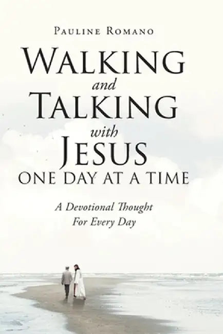 Walking and Talking with Jesus One Day at a Time: A Devotional Thought For Every Day by Pauline Romano