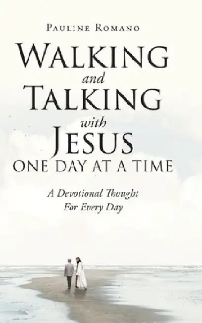 Walking and Talking with Jesus One Day at a Time: A Devotional Thought For Every Day by Pauline Romano