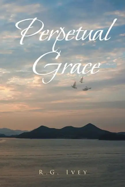 Perpetual Grace by R. G. Ivey
