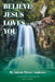 Believe Jesus Loves You by Valerie Pierce Andrews