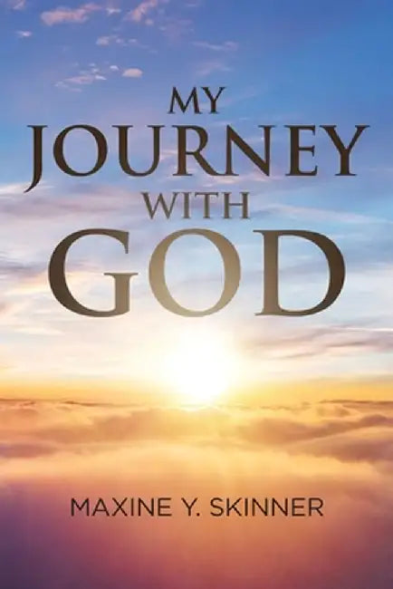 My Journey with God by Maxine Y. Skinner