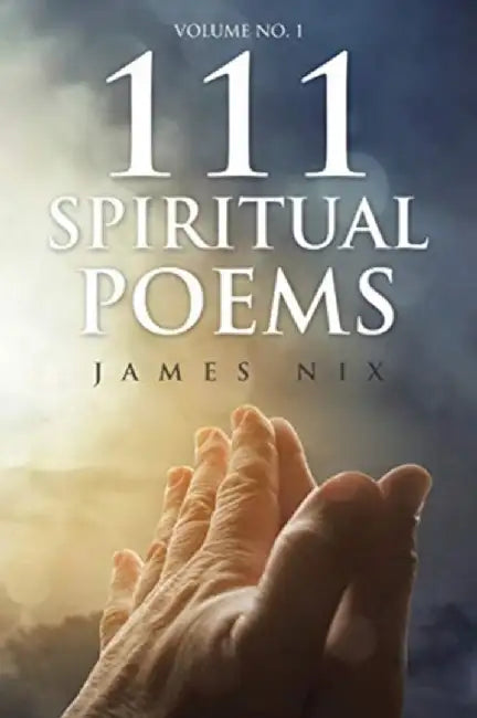 111 Spiritual Poems by James Nix