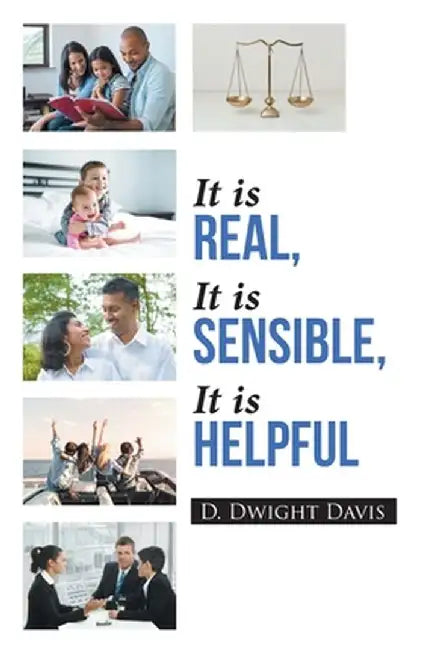 It is Real, It is Sensible, It is Helpful by D. Dwight Davis