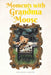 Moments with Grandma Moose by Grandma Moose