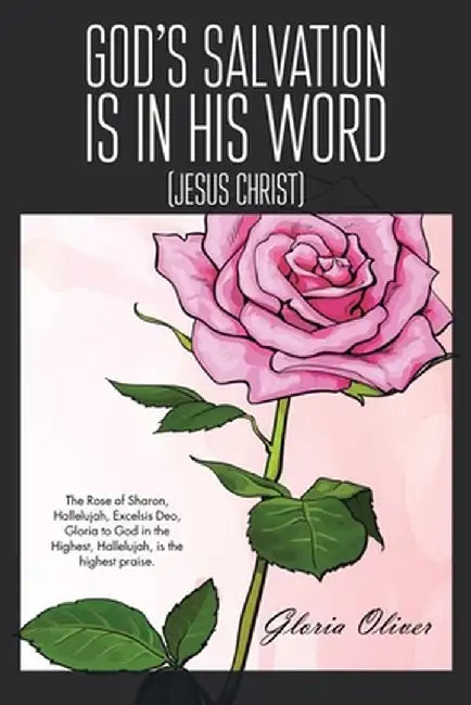 God's Salvation Is in His Word: (Jesus Christ) by Gloria Oliver