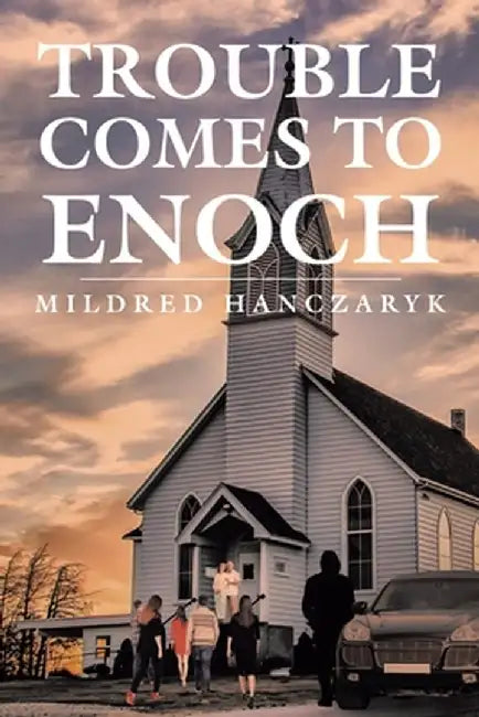 Trouble Comes To Enoch by Mildred Hanczaryk
