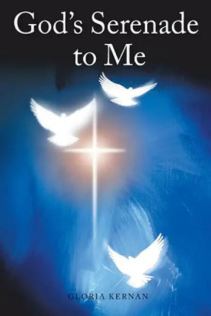 God's Serenade to Me by Gloria Kernan
