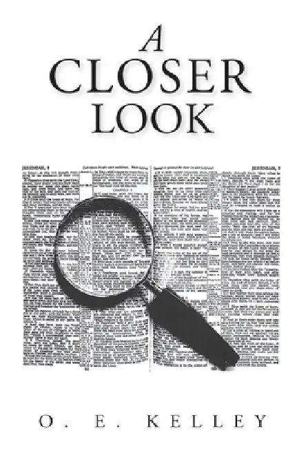 A Closer Look by O. E. Kelley