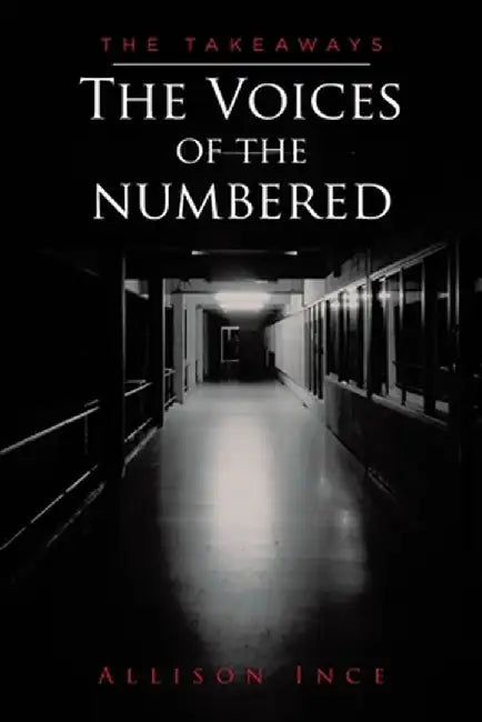 The Voices of the Numbered: The Takeaways by Allison Ince