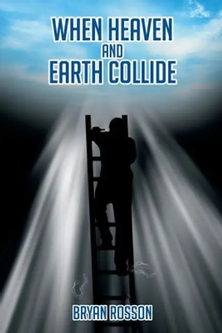When Heaven and Earth Collide by Bryan Rosson