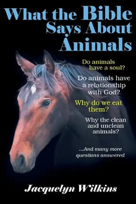 What the Bible Says About Animals by Jacquelyn Wilkins